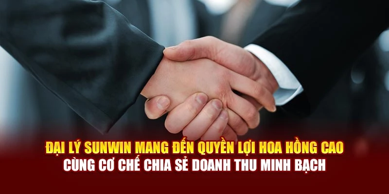 Đại lý Sunwin mang đến quyền lợi hoa hồng cao cùng cơ chế chia sẻ doanh thu minh bạch