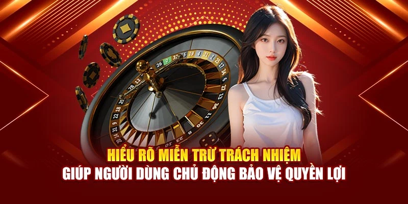 Hiểu rõ miễn trừ trách nhiệm giúp người dùng chủ động bảo vệ quyền lợi