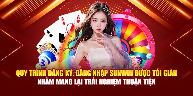 Quy trình đăng ký, đăng nhập Sunwin được tối giản nhằm mang lại trải nghiệm thuận tiện