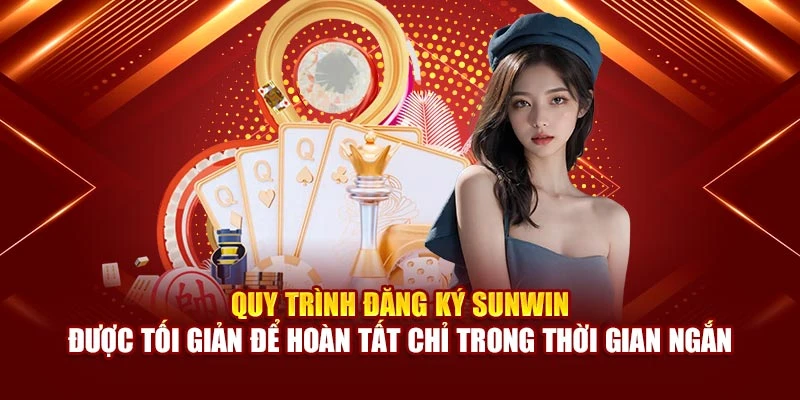 Quy trình đăng ký Sunwin được tối giản để hoàn tất chỉ trong thời gian ngắn