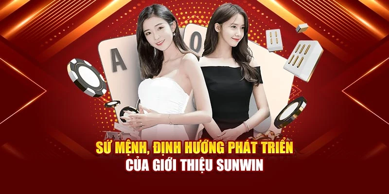 Sứ mệnh, định hướng phát triển của giới thiệu Sunwin