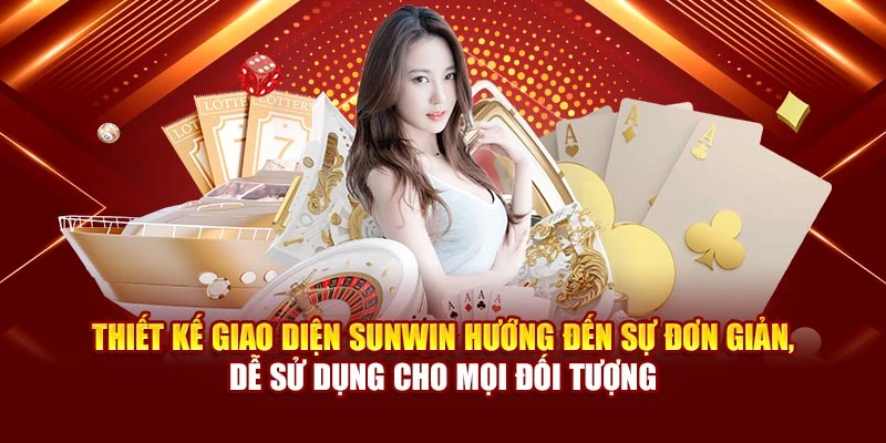 Thiết kế giao diện Sunwin hướng đến sự đơn giản, dễ sử dụng cho mọi đối tượng
