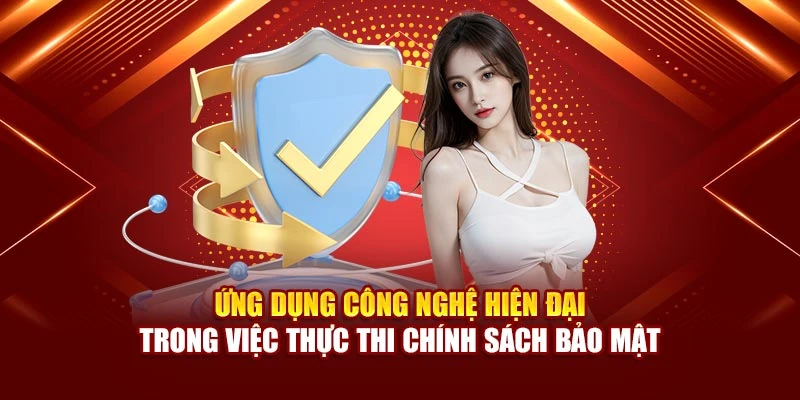 Ứng dụng công nghệ hiện đại trong việc thực thi chính sách bảo mật