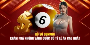 Xổ Số Sunwin - Khám Phá Những Sảnh Cược Có Tỷ Lệ Ăn Cao Nhất
