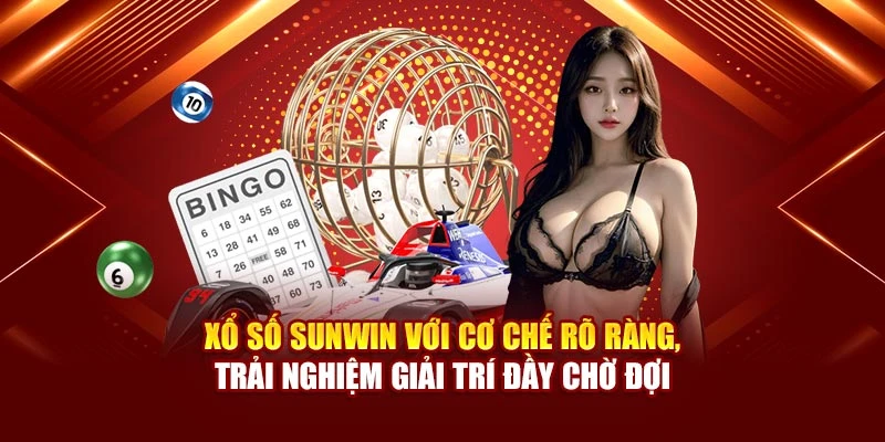 Xổ số Sunwin với cơ chế rõ ràng, trải nghiệm giải trí đầy chờ đợi